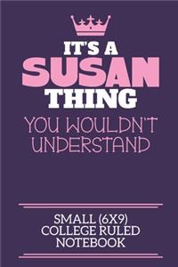 It's A Susan Thing You Wouldn't Understand Small (6x9) College Ruled Notebook