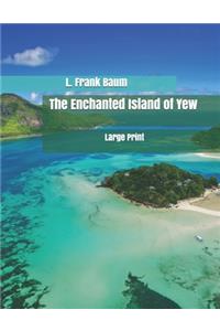 The Enchanted Island of Yew