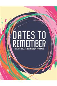 Dates To Remember The Ultimate Reminder Journal