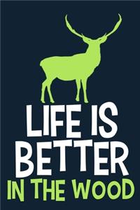 Life Is Better In The Wood