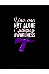 You Are Not Alone Epilepsy Awareness