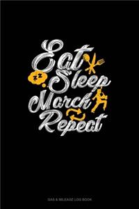 Eat Sleep March Repeat