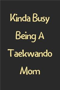 Kinda Busy Being A Taekwando Mom