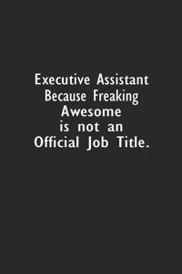 Executive Assistant Because Freaking Awesome is not an Official Job Title.