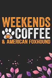 Weekends Coffee & American Foxhound