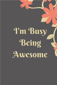 I'm Busy Being Awesome