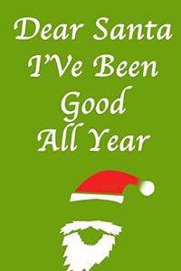DEAR SANTA, I've Been Good All Year/Green Notebook Version