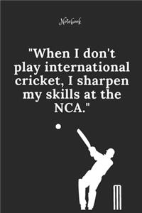Cricket Notebook Quote 67 Notebook For Cricket Fans and Lovers