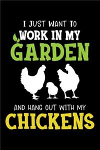 I Just Want To Work In My Garden And Hangout Out With My Chickens