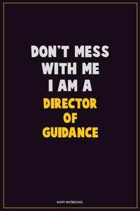 Don't Mess With Me, I Am A Director of Guidance