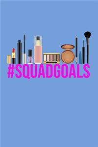 Hashtag Squad Goals #SquadGoals Makeup Meme Notebook