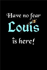 Have No Fear, Louis Is Here