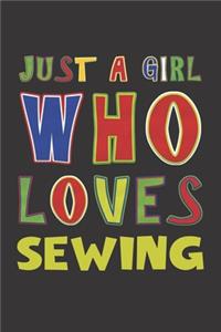 Just A Girl Who Loves Sewing: Sewing Lovers Girl Funny Gifts Dot Grid Journal Notebook 6x9 120 Pages