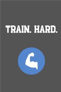 Train. Hard.