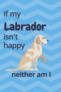 If my Labrador isn't happy neither am I