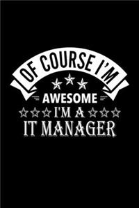 Of Course I'm Awesome I'm A IT Manager