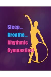 Sleep Breathe Rhythmic Gymnastics