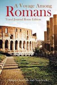 Voyage Among Romans. Travel Journal Rome Edition.