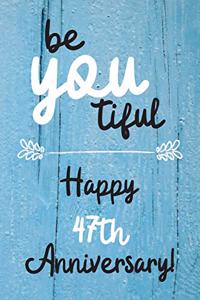 Be YOU tiful Happy 47th Anniversary