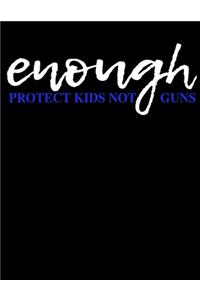 Enough Protect Kids Not Guns