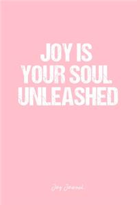 Joy Journal: Dot Grid Journal - Joy Is Your Soul Unleashed- Pink Dotted Diary, Planner, Gratitude, Writing, Travel, Goal, Bullet Notebook - 6x9 120 page