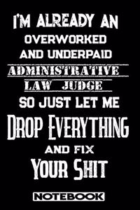I'm Already An Overworked And Underpaid Administrative Law Judge. So Just Let Me Drop Everything And Fix Your Shit!