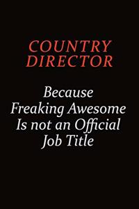 Country Director Because Freaking Awesome Is Not An Official job Title