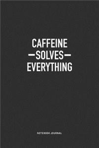 Caffeine Solves Everything