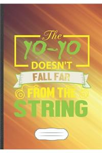 The Yo-Yo Doesn't Fall Far from the String