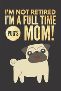 I'm NOT Retired, I'm a FULLTIME Dog's Mom