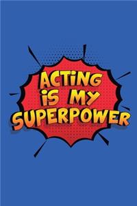 Acting Is My Superpower