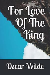 For Love Of The King
