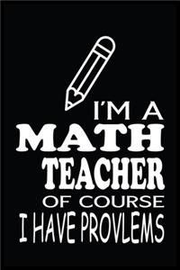 I'm a Math Teacher of Course I Have Problems