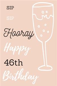 Sip Sip Hooray Happy 46th Birthday