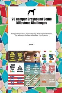 20 Rampur Greyhound Selfie Milestone Challenges: Rampur Greyhound Milestones for Memorable Moments, Socialization, Indoor & Outdoor Fun, Training Book 1