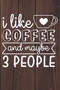 I Like Coffee and Maybe 3 People