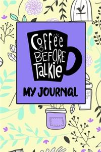 Coffee Before Talkie My Journal