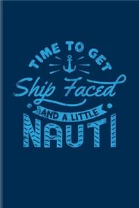 Time To Get Ship Faced And A Little Nauti