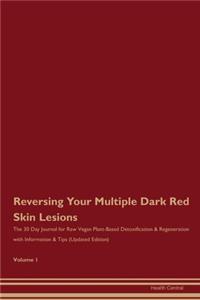 Reversing Your Multiple Dark Red Skin Lesions