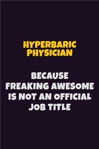 Hyperbaric Physician, Because Freaking Awesome Is Not An Official Job Title
