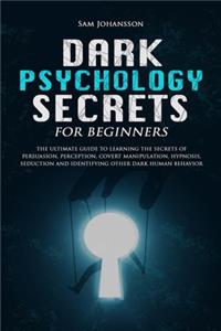 Dark Psychology Secrets for Beginners