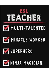 ESL Teacher Multi-Talented Miracle Worker Superhero Ninja Magician