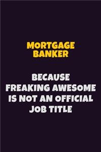 Mortgage banker, Because Freaking Awesome Is Not An Official Job Title