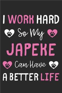 I Work Hard So My Japeke Can Have A Better Life
