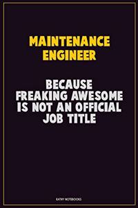 Maintenance Engineer, Because Freaking Awesome Is Not An Official Job Title