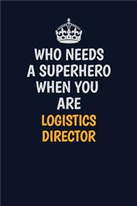 Who Needs A Superhero When You Are Logistics Director