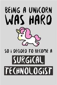 Being A Unicorn Was Hard So I Decided To Become A Surgical Technologist