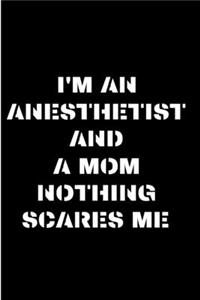 I'm an anesthetist and a mom nothing scares me