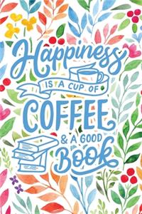 Happiness is a Cup of Coffee & a Good Book