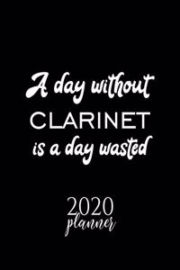 A Day Without Clarinet Is A Day Wasted 2020 Planner